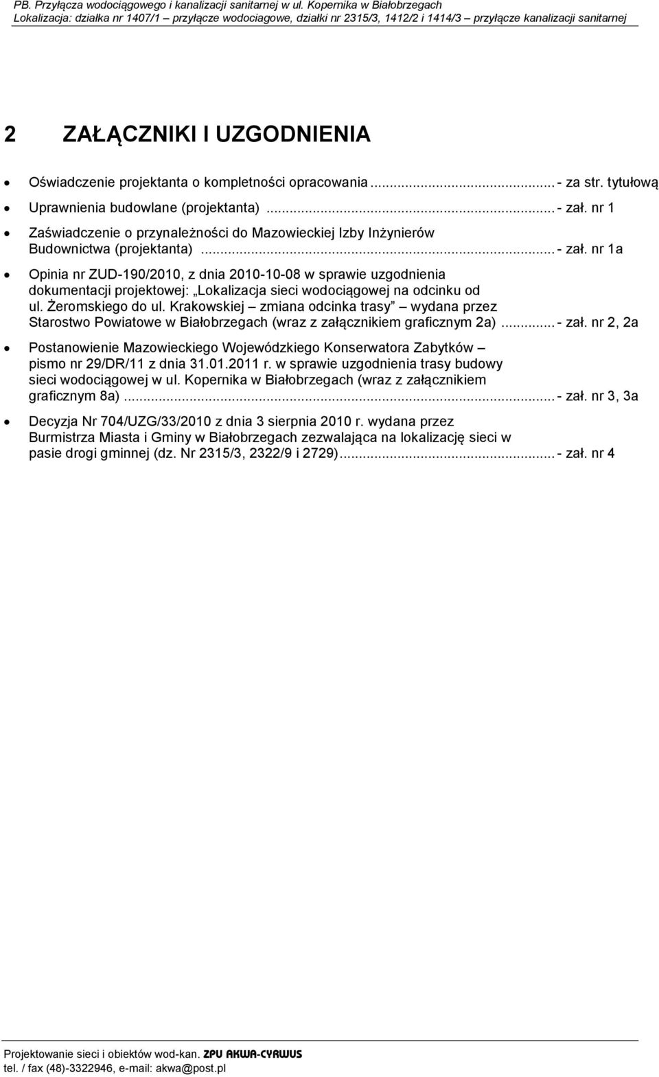 nr 1a Opinia nr ZUD-190/2010, z dnia 2010-10-08 w sprawie uzgodnienia dokumentacji projektowej: Lokalizacja sieci wodociągowej na odcinku od ul. Żeromskiego do ul.