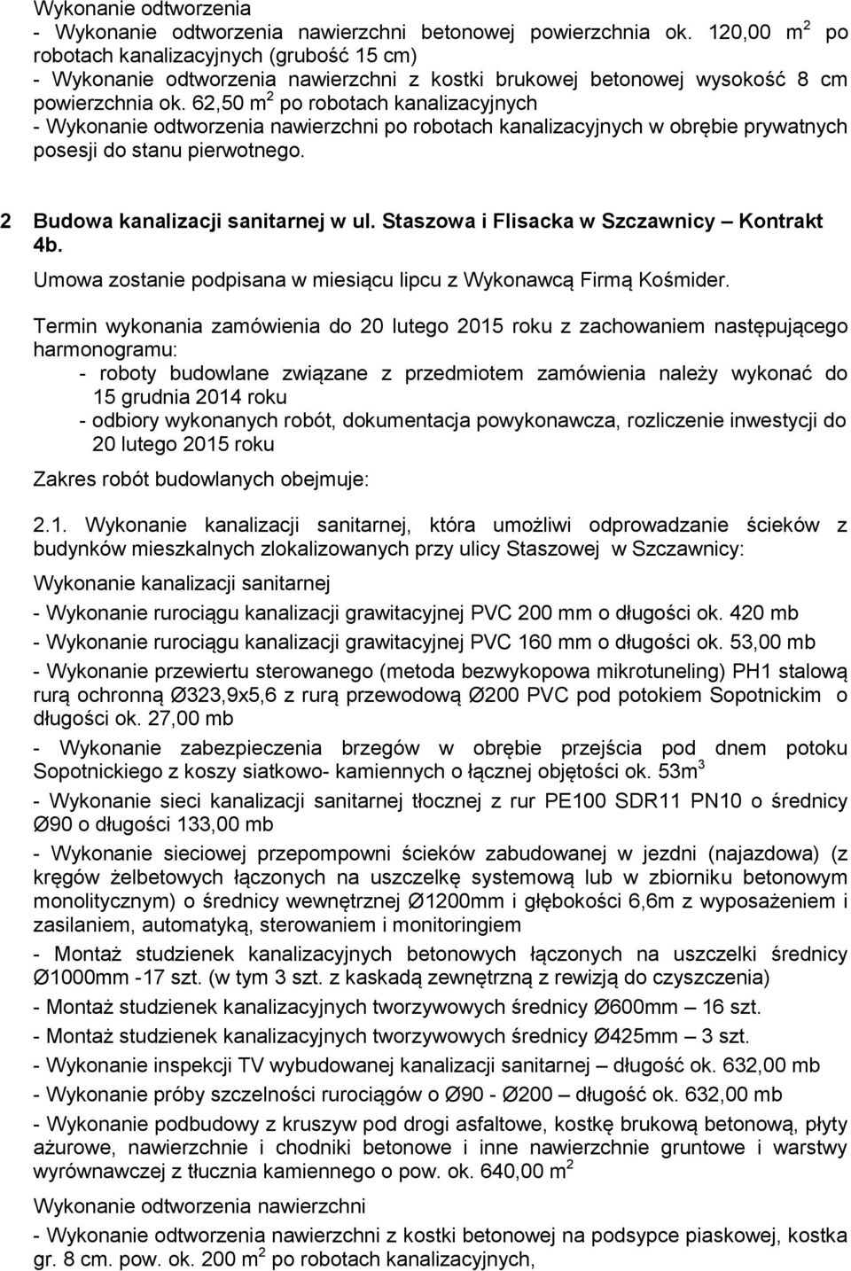 Staszowa i Flisacka w Szczawnicy Kontrakt 4b. Umowa zostanie podpisana w miesiącu lipcu z Wykonawcą Firmą Kośmider.