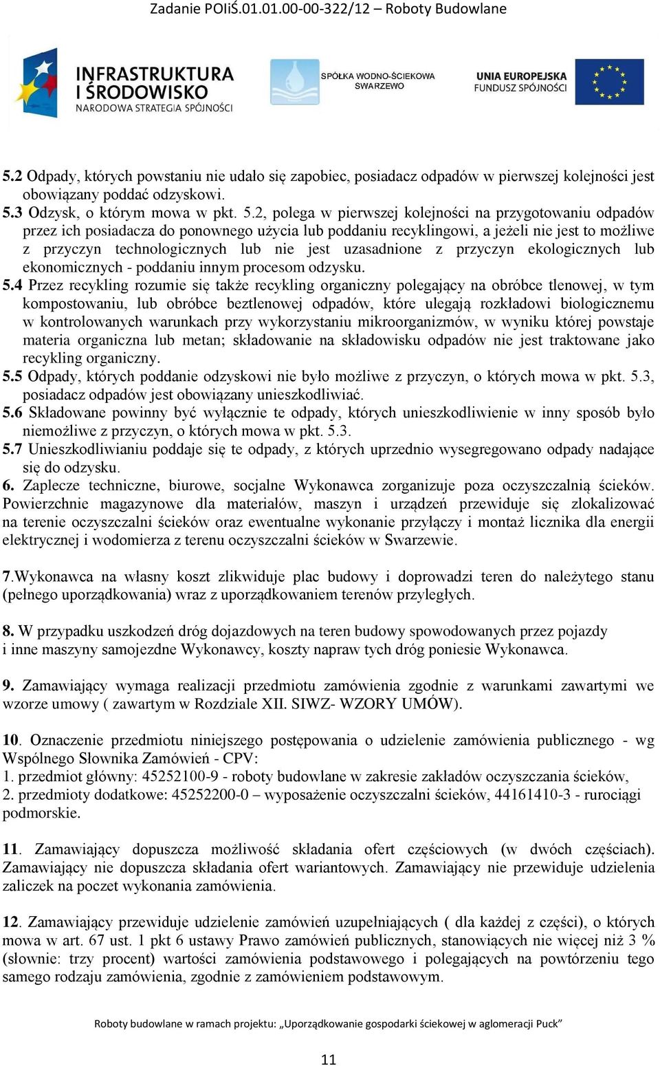 2, polega w pierwszej kolejności na przygotowaniu odpadów przez ich posiadacza do ponownego użycia lub poddaniu recyklingowi, a jeżeli nie jest to możliwe z przyczyn technologicznych lub nie jest