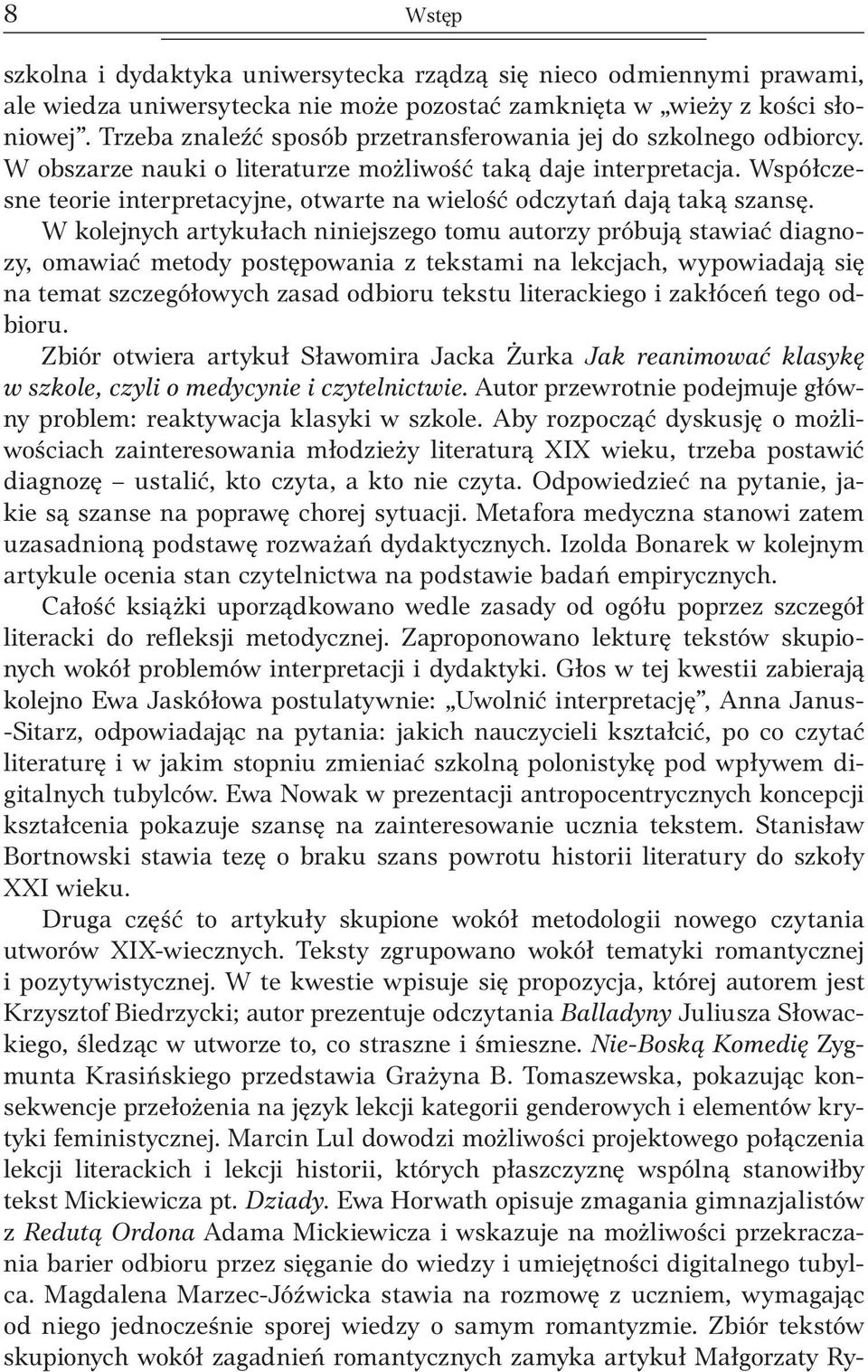 Współczesne teorie interpretacyjne, otwarte na wielość odczytań dają taką szansę.