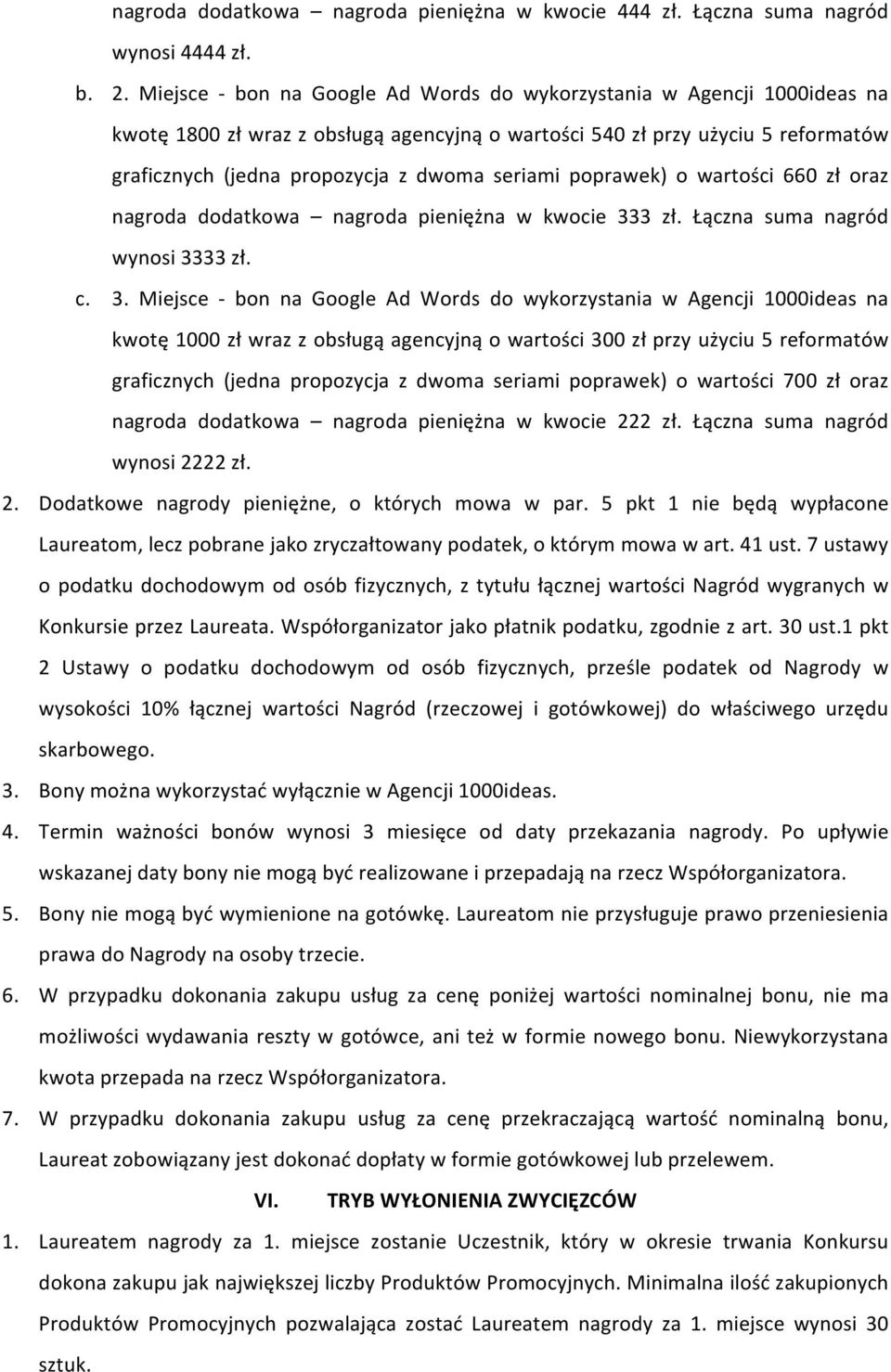 seriami poprawek) o wartości 660 zł oraz nagroda dodatkowa nagroda pieniężna w kwocie 33