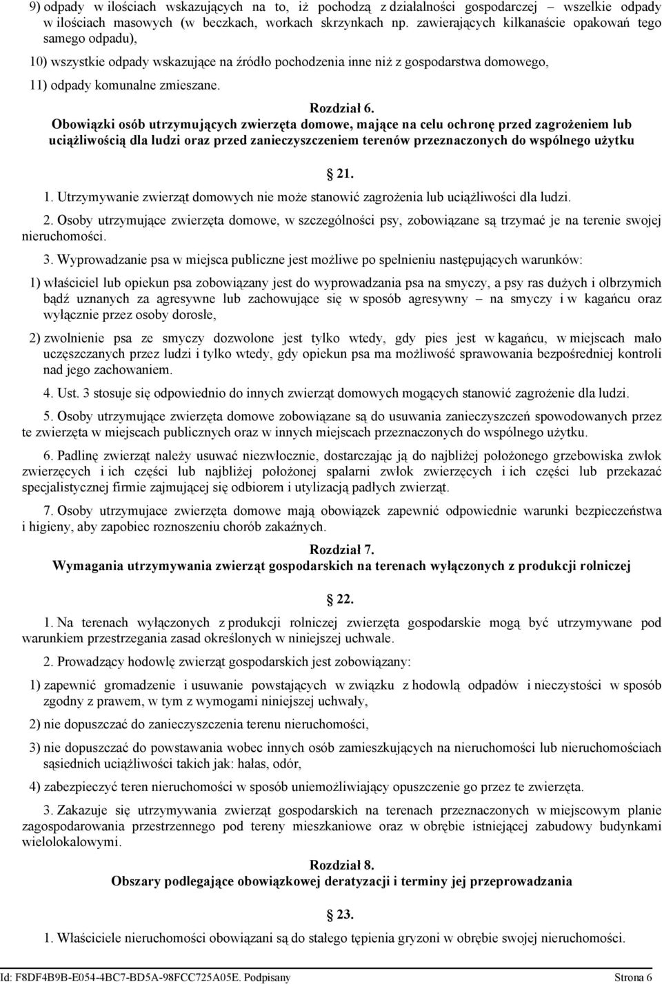 Obowiązki osób utrzymujących zwierzęta domowe, mające na celu ochronę przed zagrożeniem lub uciążliwością dla ludzi oraz przed zanieczyszczeniem terenów przeznaczonych do wspólnego użytku 21. 1.