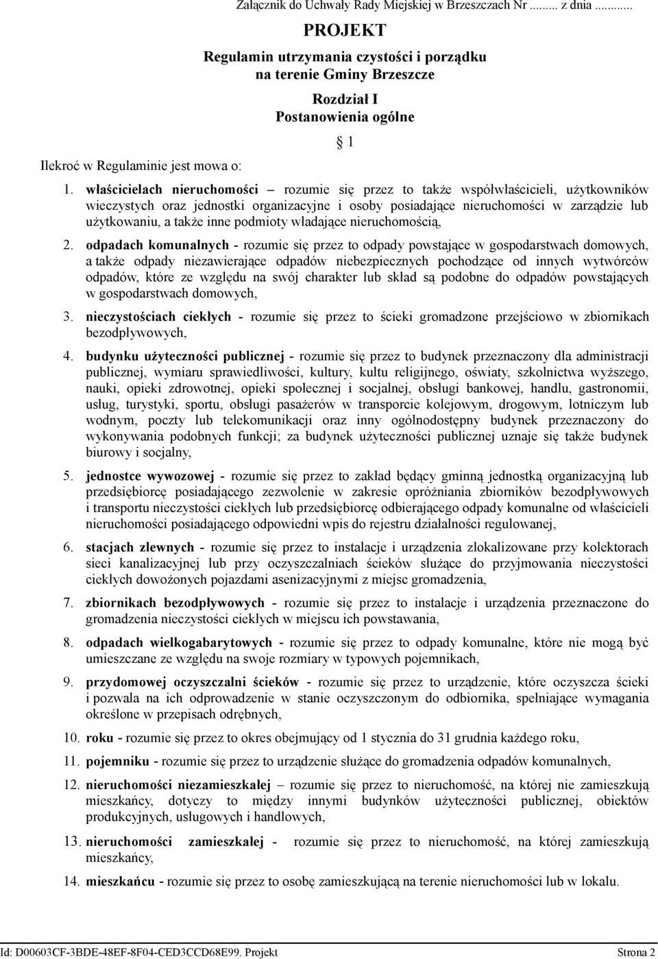 właścicielach nieruchomości rozumie się przez to także współwłaścicieli, użytkowników wieczystych oraz jednostki organizacyjne i osoby posiadające nieruchomości w zarządzie lub użytkowaniu, a także