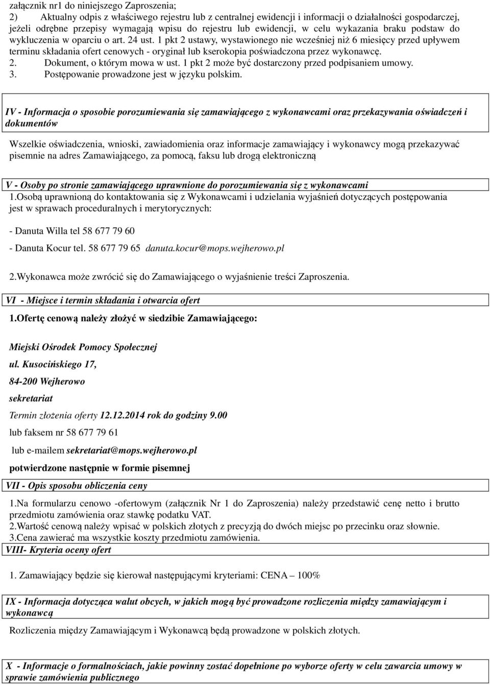 1 pkt 2 ustawy, wystawionego nie wcześniej niż 6 miesięcy przed upływem terminu składania ofert cenowych - oryginał lub kserokopia poświadczona przez wykonawcę. 2. Dokument, o którym mowa w ust.