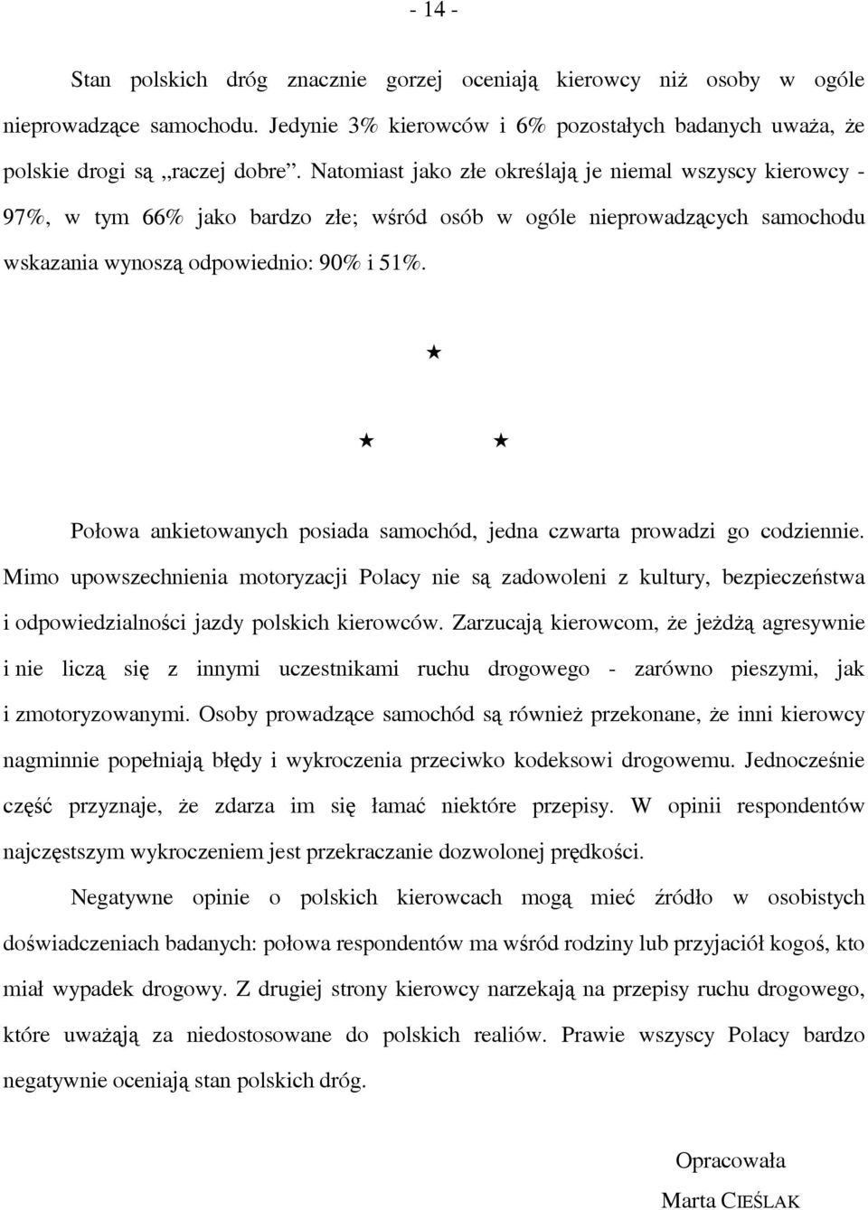 Połowa ankietowanych posiada samochód, jedna czwarta prowadzi go codziennie.