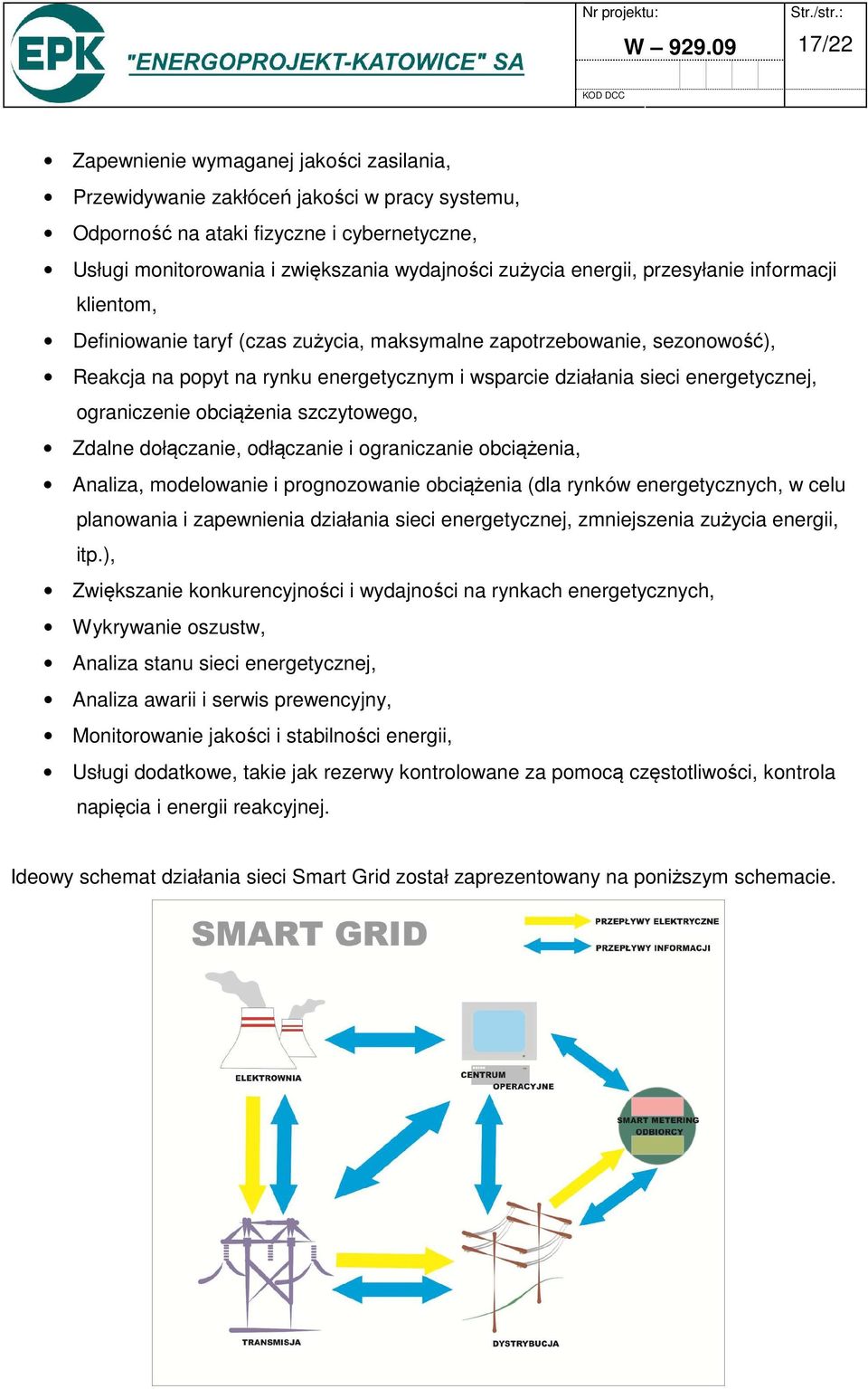 energii, przesyłanie informacji klientom, Definiowanie taryf (czas zużycia, maksymalne zapotrzebowanie, sezonowość), Reakcja na popyt na rynku energetycznym i wsparcie działania sieci energetycznej,