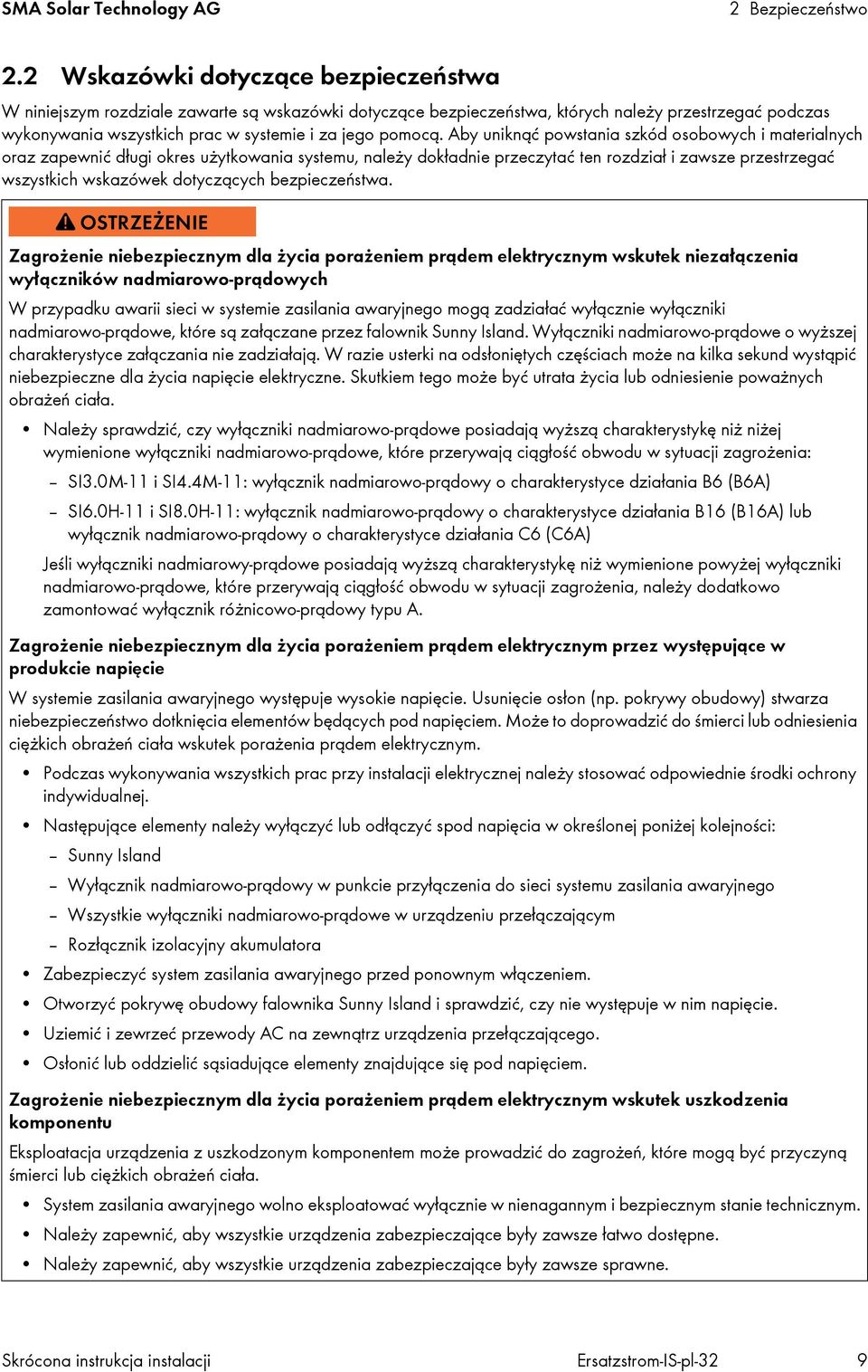 Aby uniknąć powstania szkód osobowych i materialnych oraz zapewnić długi okres użytkowania systemu, należy dokładnie przeczytać ten rozdział i zawsze przestrzegać wszystkich wskazówek dotyczących