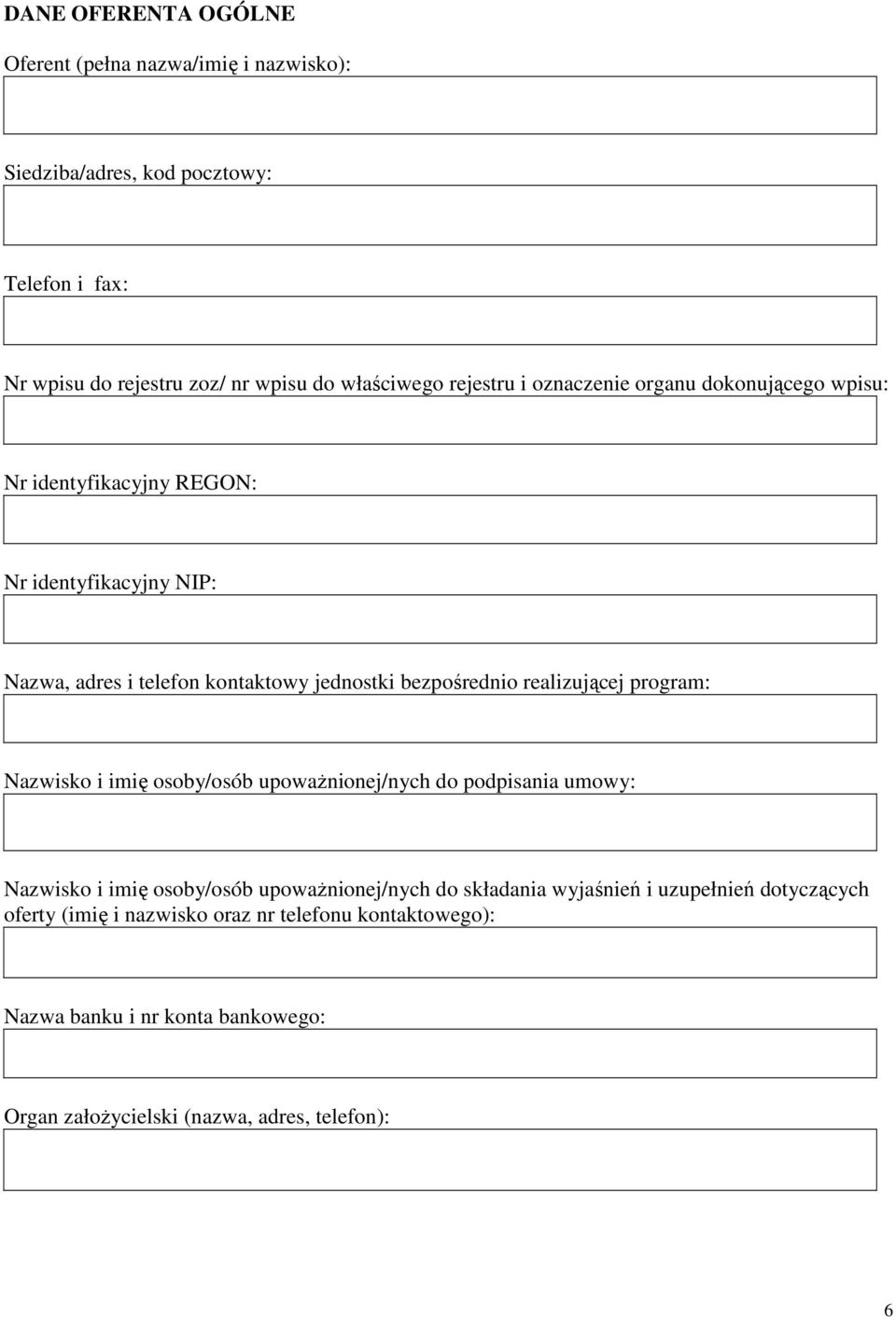 realizującej program: Nazwisko i imię osoby/osób upoważnionej/nych do podpisania umowy: Nazwisko i imię osoby/osób upoważnionej/nych do składania wyjaśnień