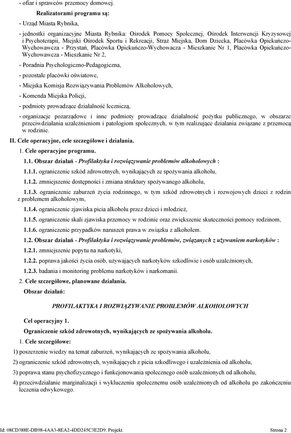 Rekreacji, Straż Miejska, Dom Dziecka, Placówka Opiekuńczo- Wychowawcza - Przystań, Placówka Opiekuńczo-Wychowacza - Mieszkanie Nr 1, Placówka Opiekuńczo- Wychowawcza - Mieszkanie Nr 2, - Poradnia