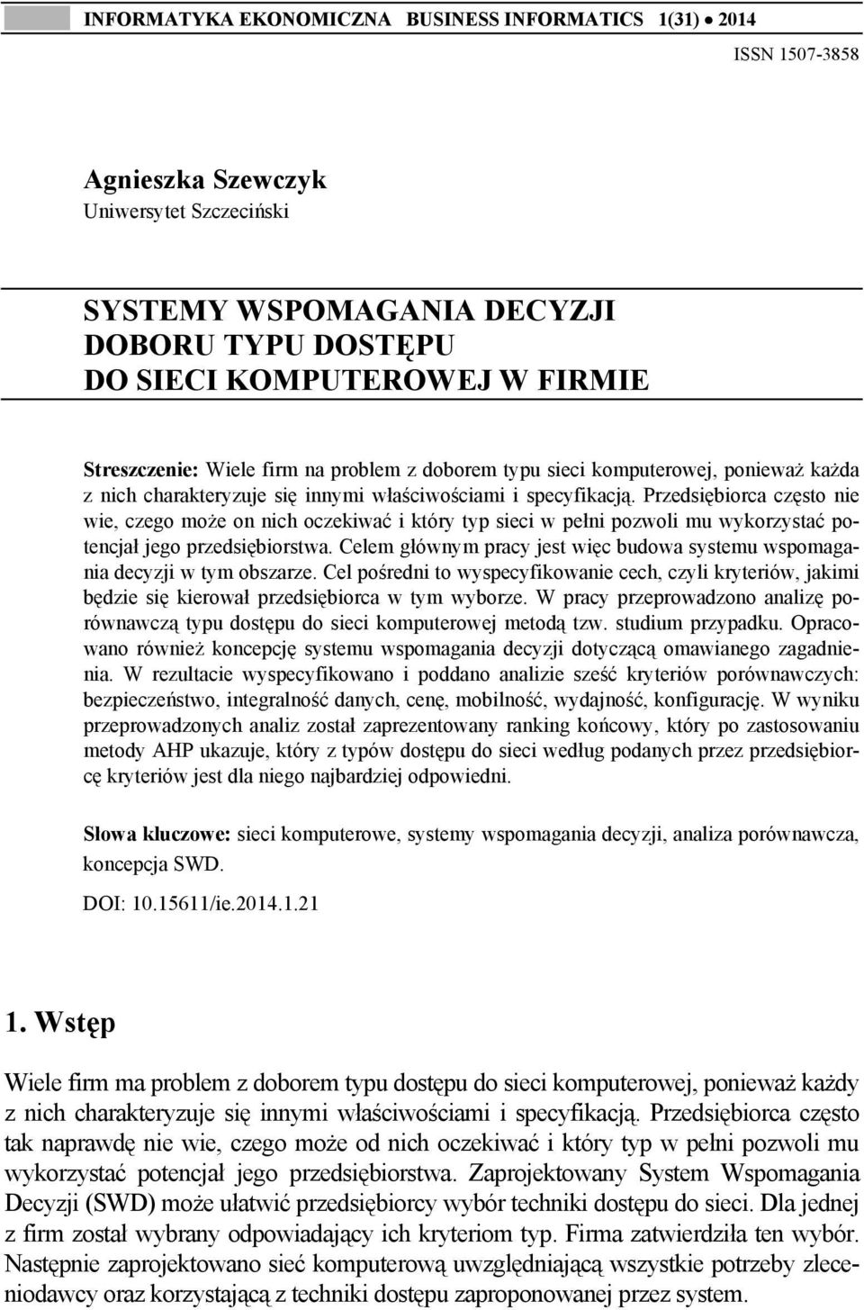 Przedsiębiorca często nie wie, czego może on nich oczekiwać i który typ sieci w pełni pozwoli mu wykorzystać potencjał jego przedsiębiorstwa.