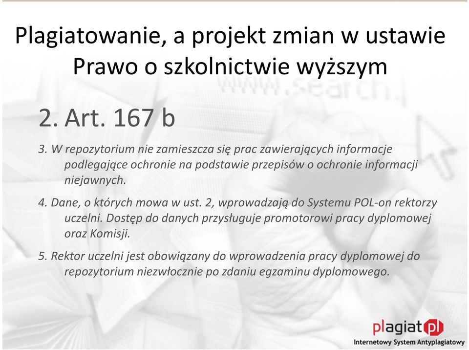 informacji niejawnych. 4. Dane, o których mowa w ust. 2, wprowadzają do Systemu POL-on rektorzy uczelni.