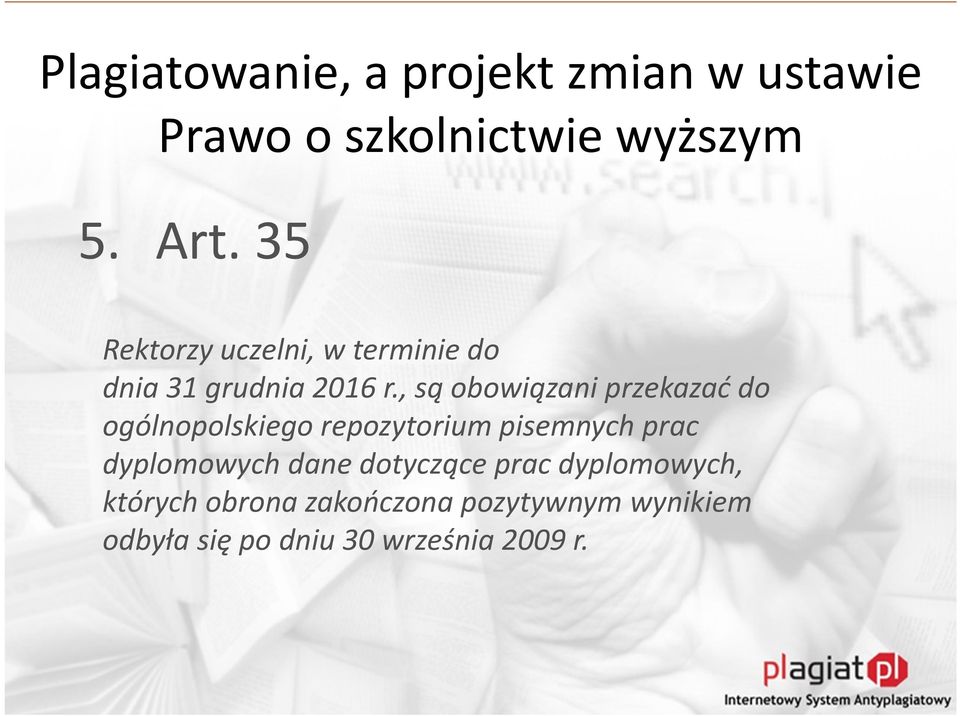 , są obowiązani przekazać do ogólnopolskiego repozytorium pisemnych prac dyplomowych