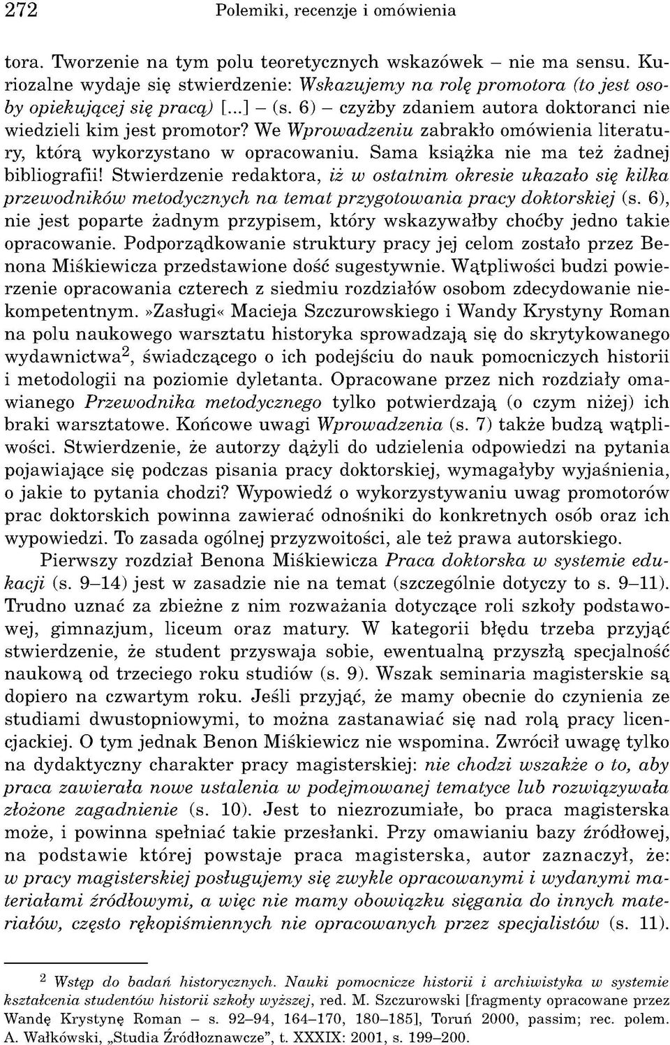 6) - czyżby zdaniem au to ra doktoranci nie wiedzieli kim je st prom otor? We W p ro w a d ze n iu zabrakło om ówienia lite ra tu ry, k tó rą w ykorzystano w opracow aniu.