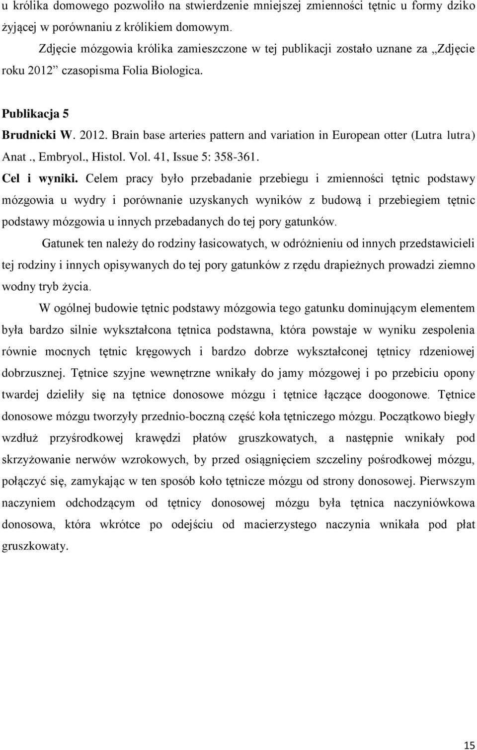 , Embryol., Histol. Vol. 41, Issue 5: 358-361. Cel i wyniki.