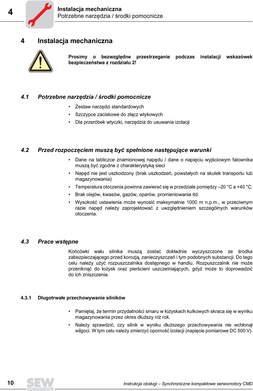 1 Potrzebne narzędzia / środki pomocnicze Zestaw narzędzi standardowych Szczypce zaciskowe do złącz wtykowych Dla przeróbek wtyczki, narzędzia do usuwania izolacji 4.