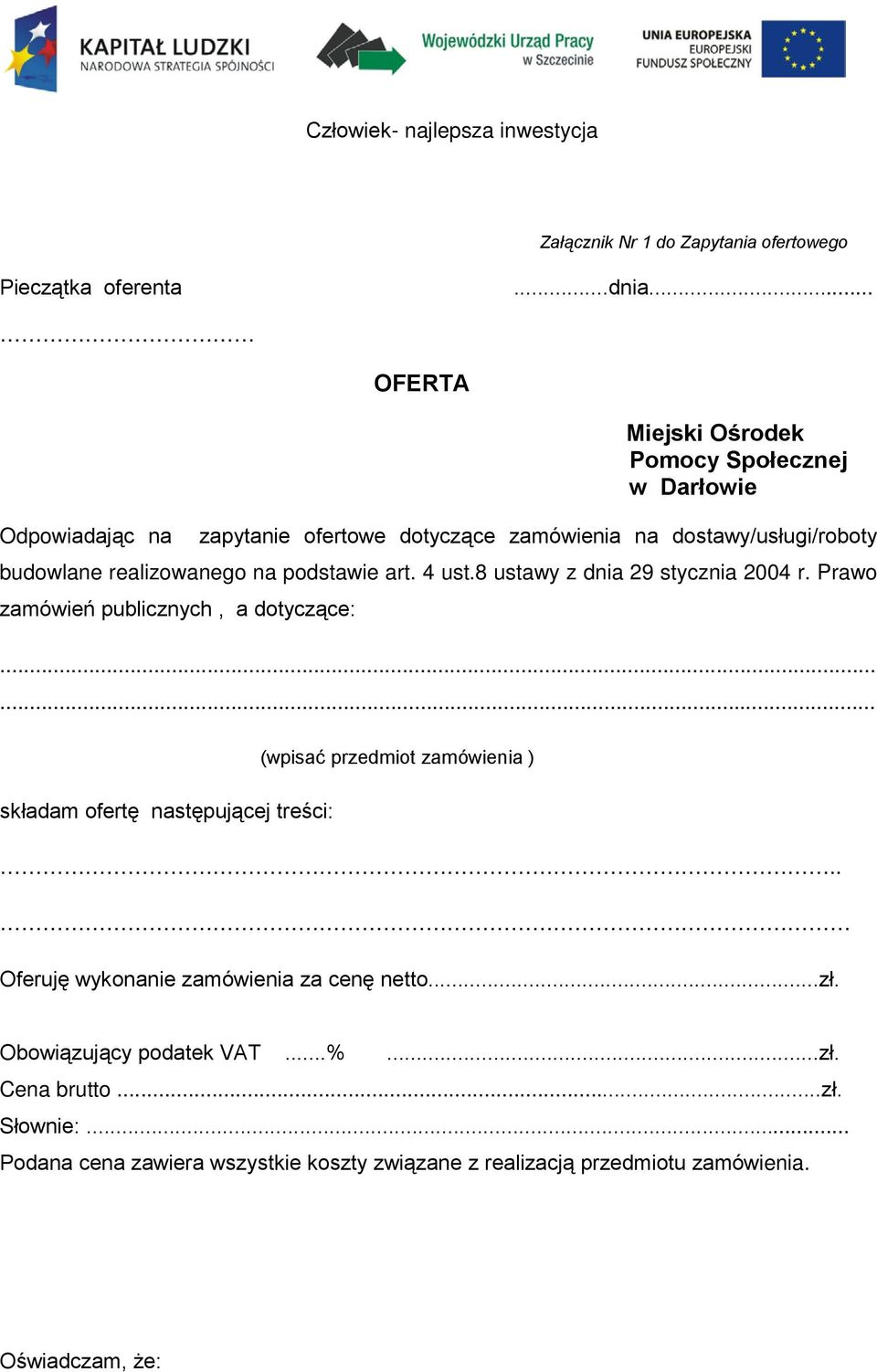 realizowanego na podstawie art. 4 ust.8 ustawy z dnia 29 stycznia 2004 r. Prawo zamówień publicznych, a dotyczące:.