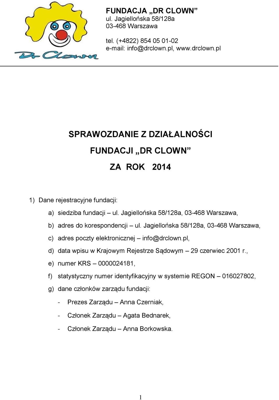 Jagiellońska 58/128a, 03-468 Warszawa, b) adres do korespondencji ul. Jagiellońska 58/128a, 03-468 Warszawa, c) adres poczty elektronicznej info@drclown.