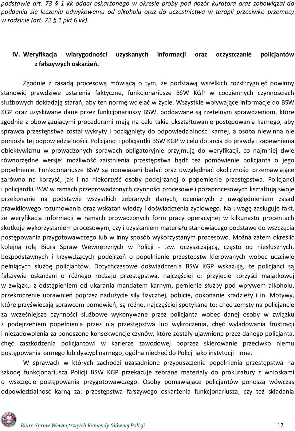 72 1 pkt 6 kk). IV. Weryfikacja wiarygodności uzyskanych informacji oraz oczyszczanie policjantów z fałszywych oskarżeń.