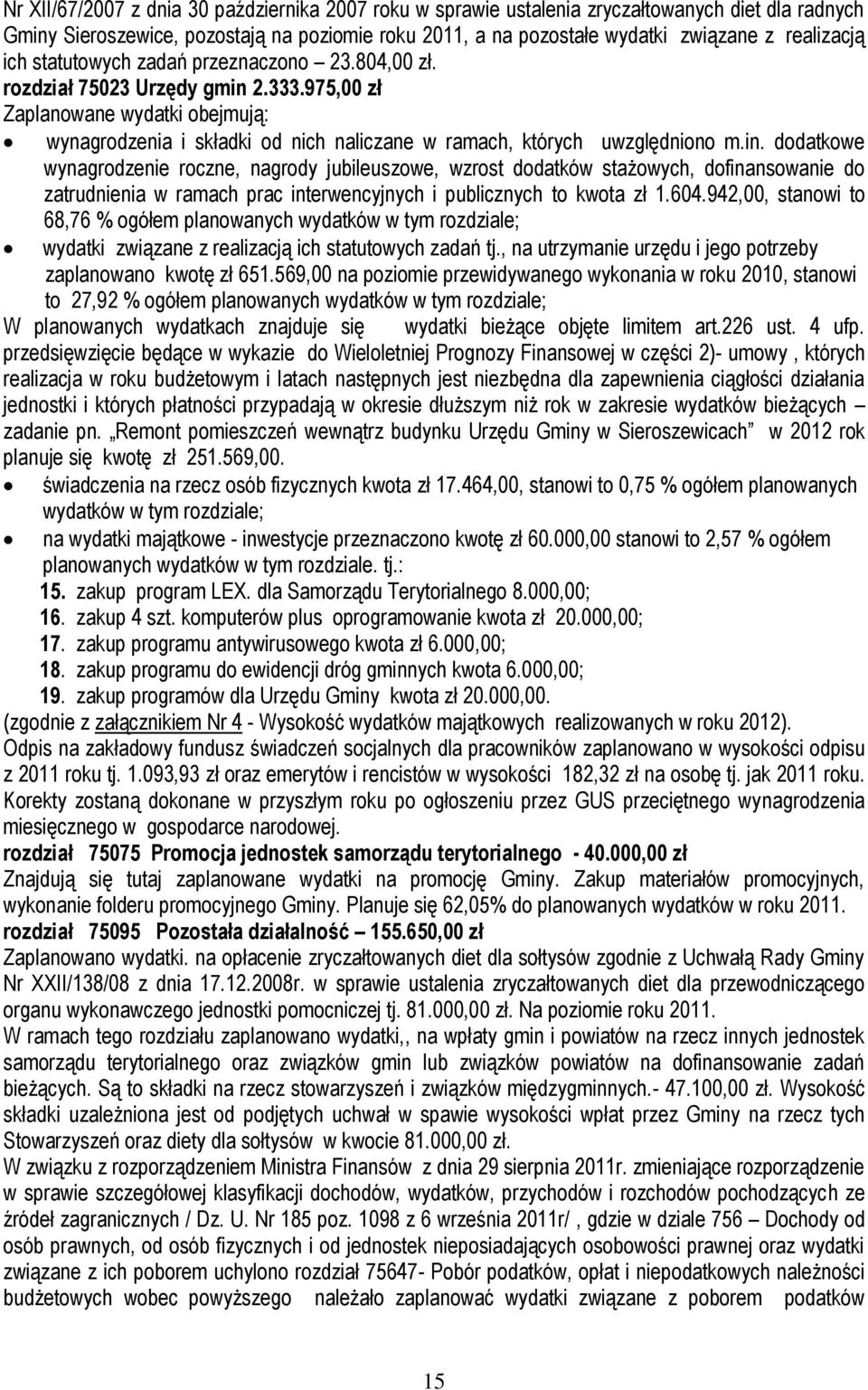 2.333.975,00 zł Zaplanowane wydatki obejmują: wynagrodzenia i składki od nich naliczane w ramach, których uwzględniono m.in.