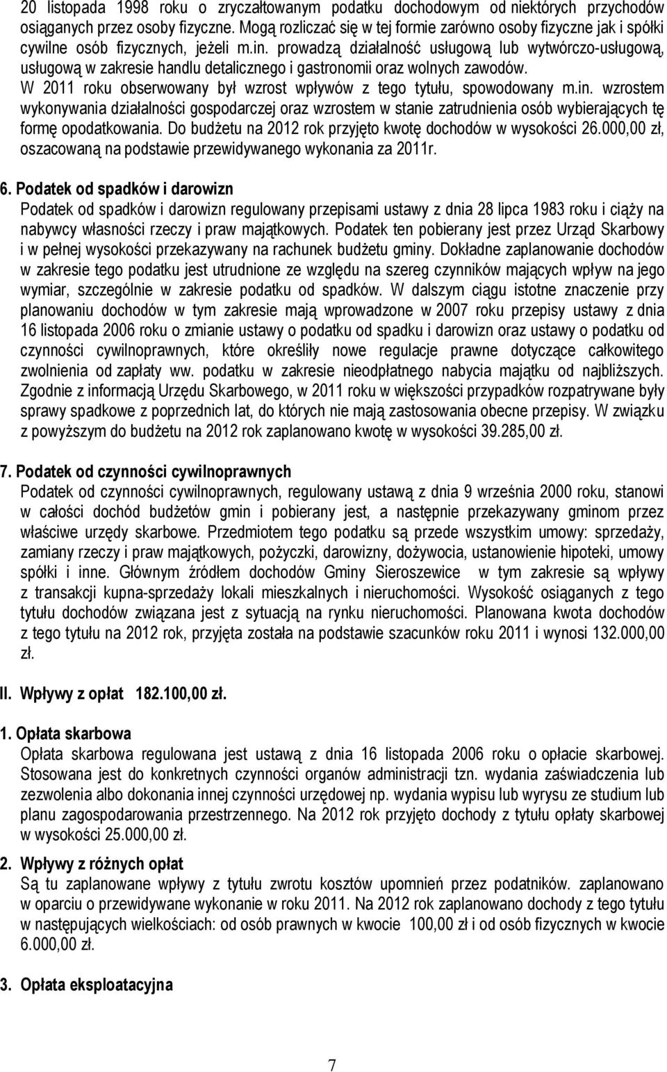 prowadzą działalność usługową lub wytwórczo-usługową, usługową w zakresie handlu detalicznego i gastronomii oraz wolnych zawodów.