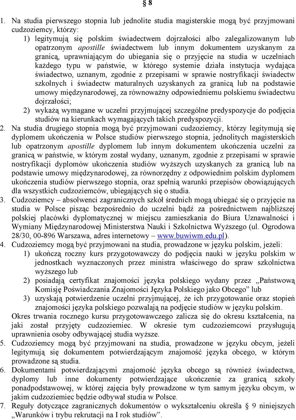 wydająca świadectwo, uznanym, zgodnie z przepisami w sprawie nostryfikacji świadectw szkolnych i świadectw maturalnych uzyskanych za granicą lub na podstawie umowy międzynarodowej, za równoważny