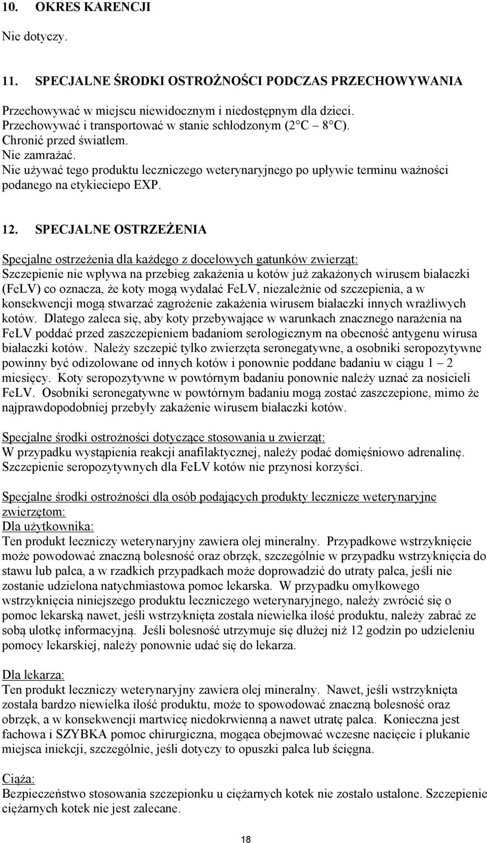 Nie używać tego produktu leczniczego weterynaryjnego po upływie terminu ważności podanego na etykieciepo EXP. 12.