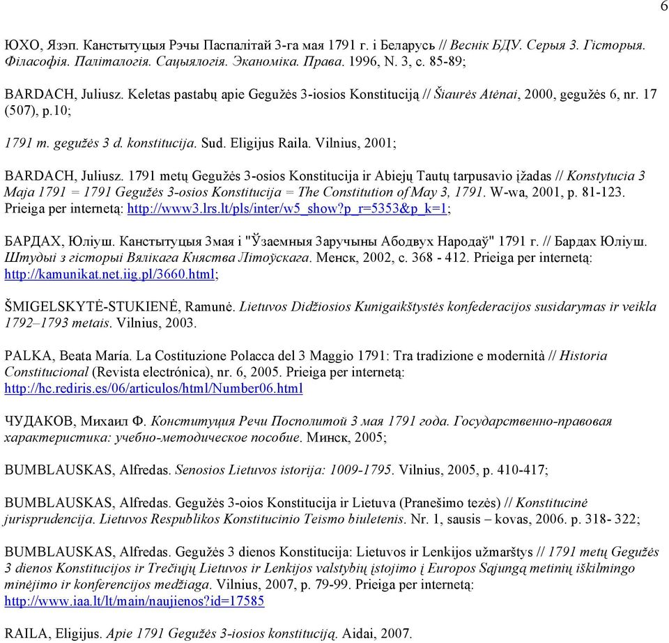1791 metų Gegužės 3-osios Konstitucija ir Abiejų Tautų tarpusavio įžadas // Konstytucia 3 Maja 1791 = 1791 Gegužės 3-osios Konstitucija = The Constitution of May 3, 1791. W-wa, 2001, p. 81-123.