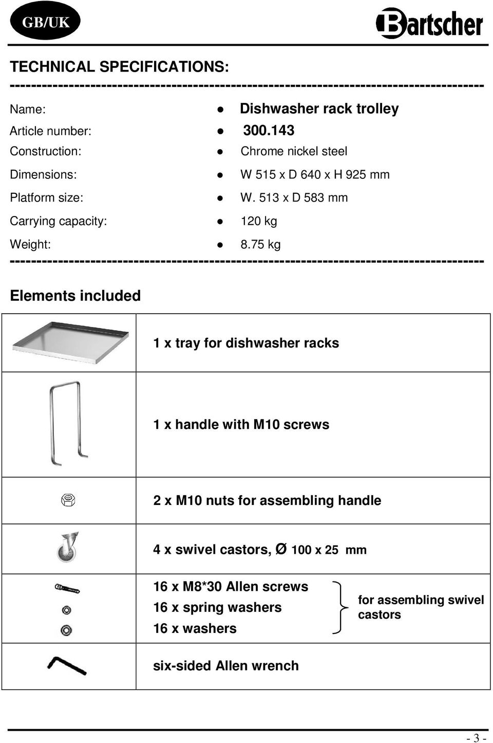 513 x D 583 mm Carrying capacity: 120 kg Weight: 8.