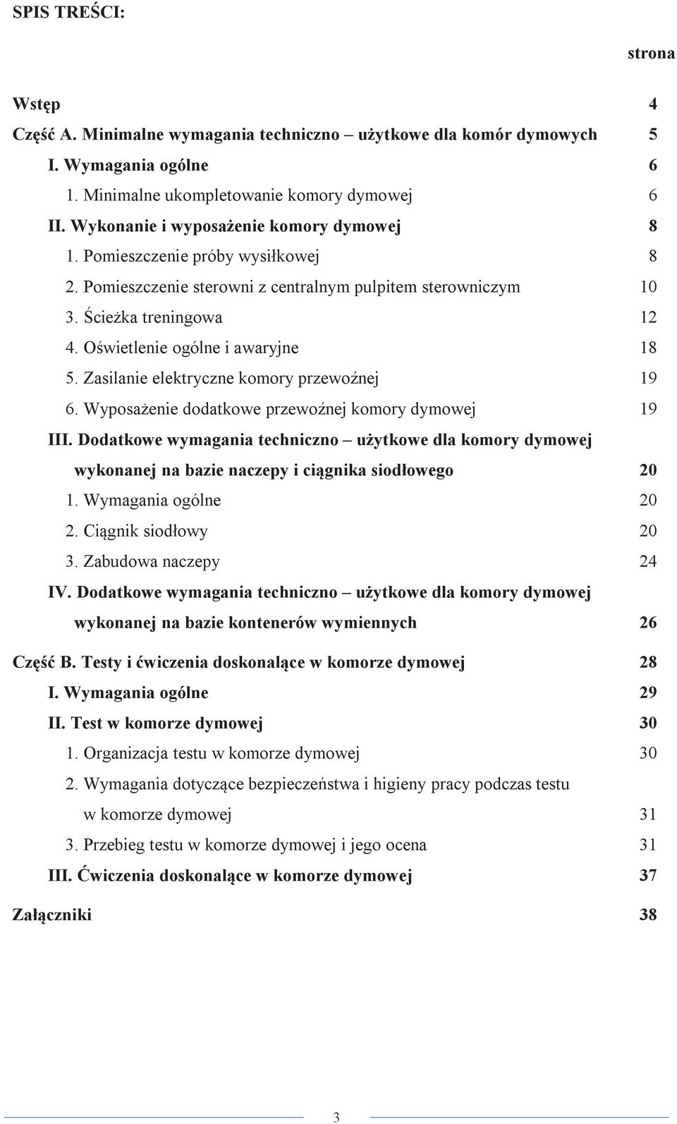 Oświetlenie ogólne i awaryjne 18 5. Zasilanie elektryczne komory przewoźnej 19 6. Wyposażenie dodatkowe przewoźnej komory dymowej 19 III.