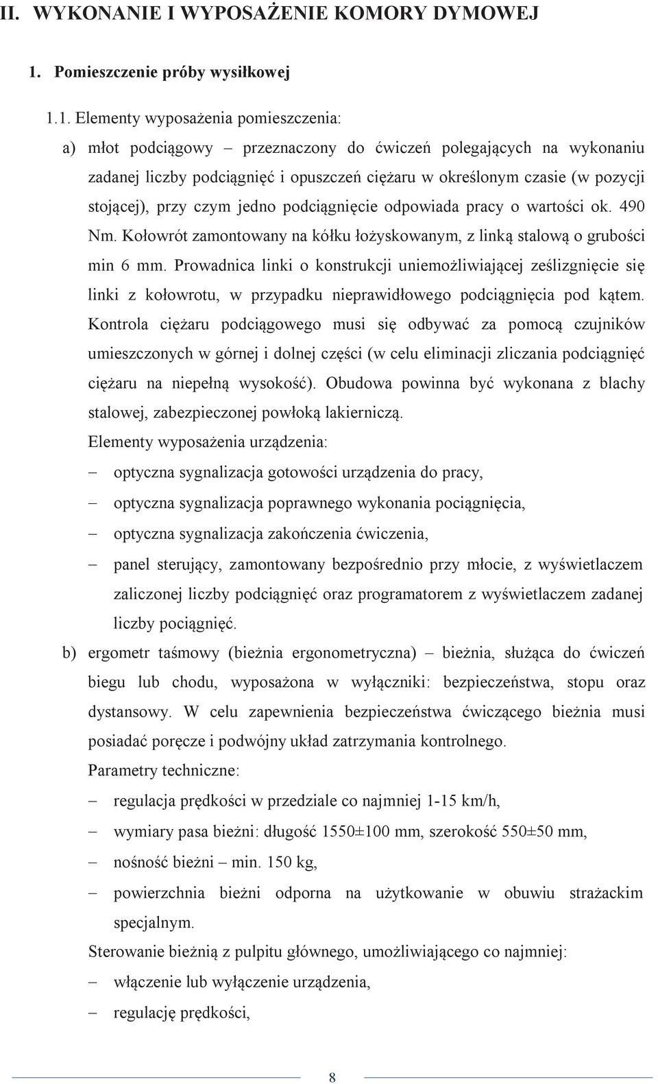 1. Elementy wyposażenia pomieszczenia: a) młot podciągowy przeznaczony do ćwiczeń polegających na wykonaniu zadanej liczby podciągnięć i opuszczeń ciężaru w określonym czasie (w pozycji stojącej),