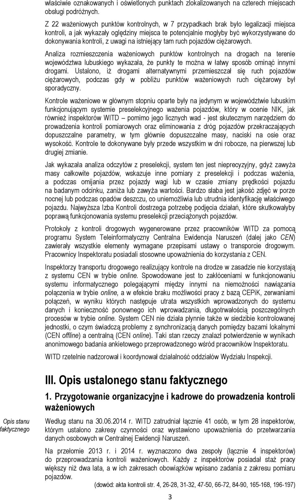 uwagi na istniejący tam ruch pojazdów ciężarowych.