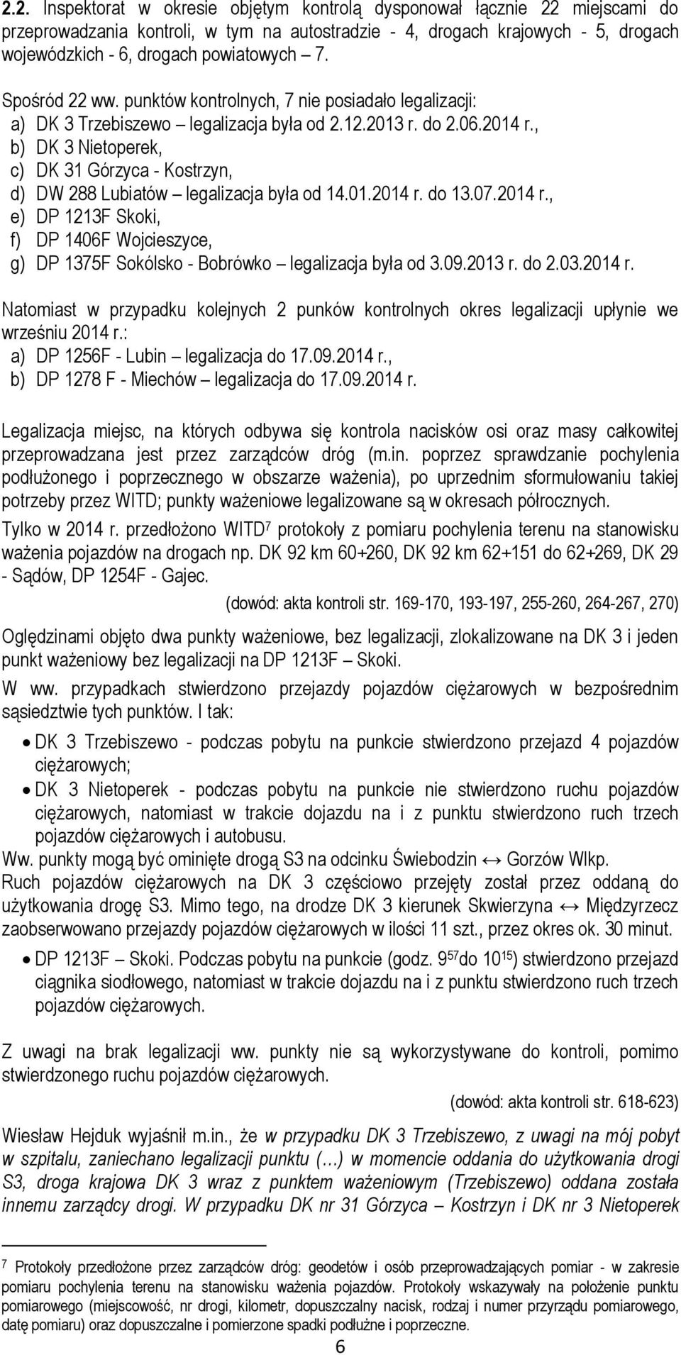 , b) DK 3 Nietoperek, c) DK 31 Górzyca - Kostrzyn, d) DW 288 Lubiatów legalizacja była od 14.01.2014 r.
