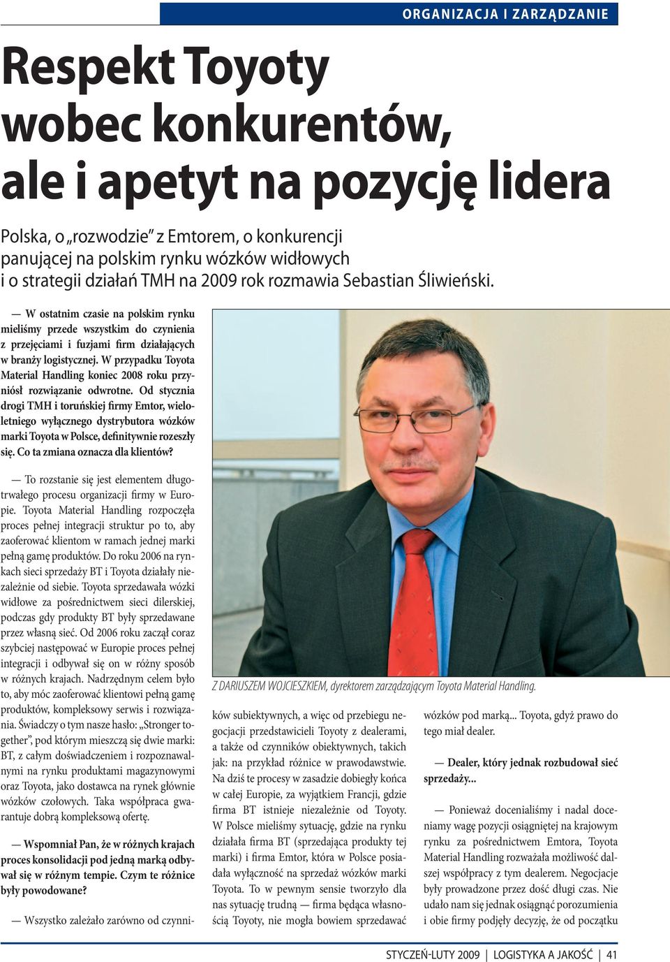 W przypadku Toyota Material Handling koniec 2008 roku przyniósł rozwiązanie odwrotne.