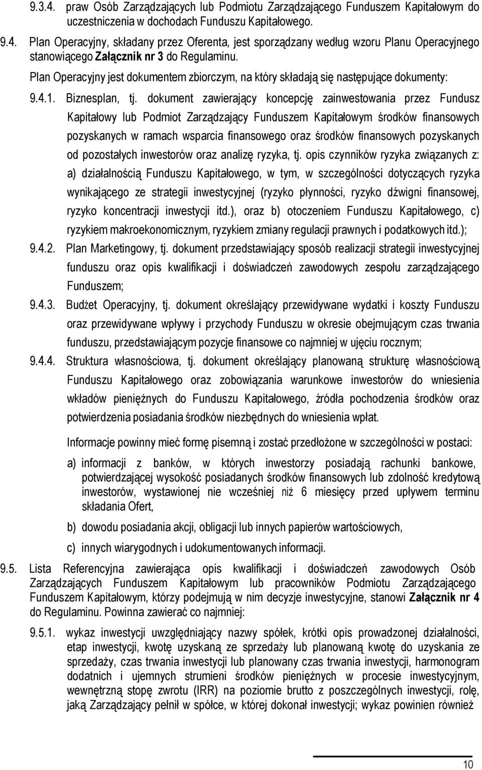 dokument zawierający koncepcję zainwestowania przez Fundusz Kapitałowy lub Podmiot Zarządzający Funduszem Kapitałowym środków finansowych pozyskanych w ramach wsparcia finansowego oraz środków