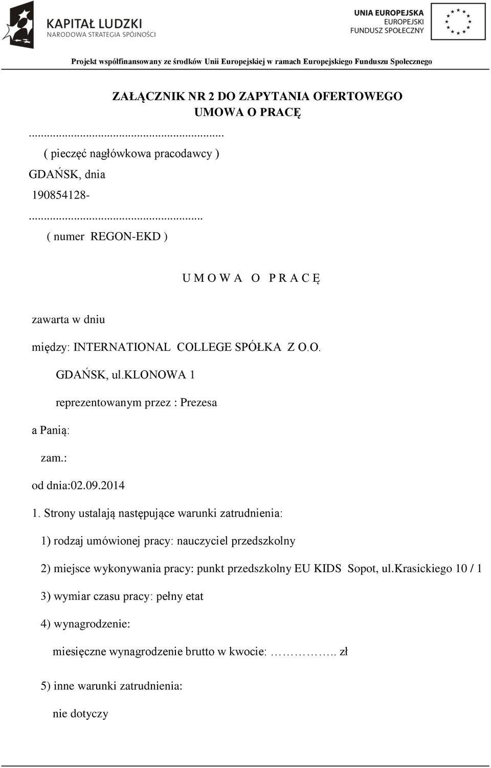 klonowa 1 reprezentowanym przez : Prezesa a Panią: zam.: od dnia:02.09.2014 1.