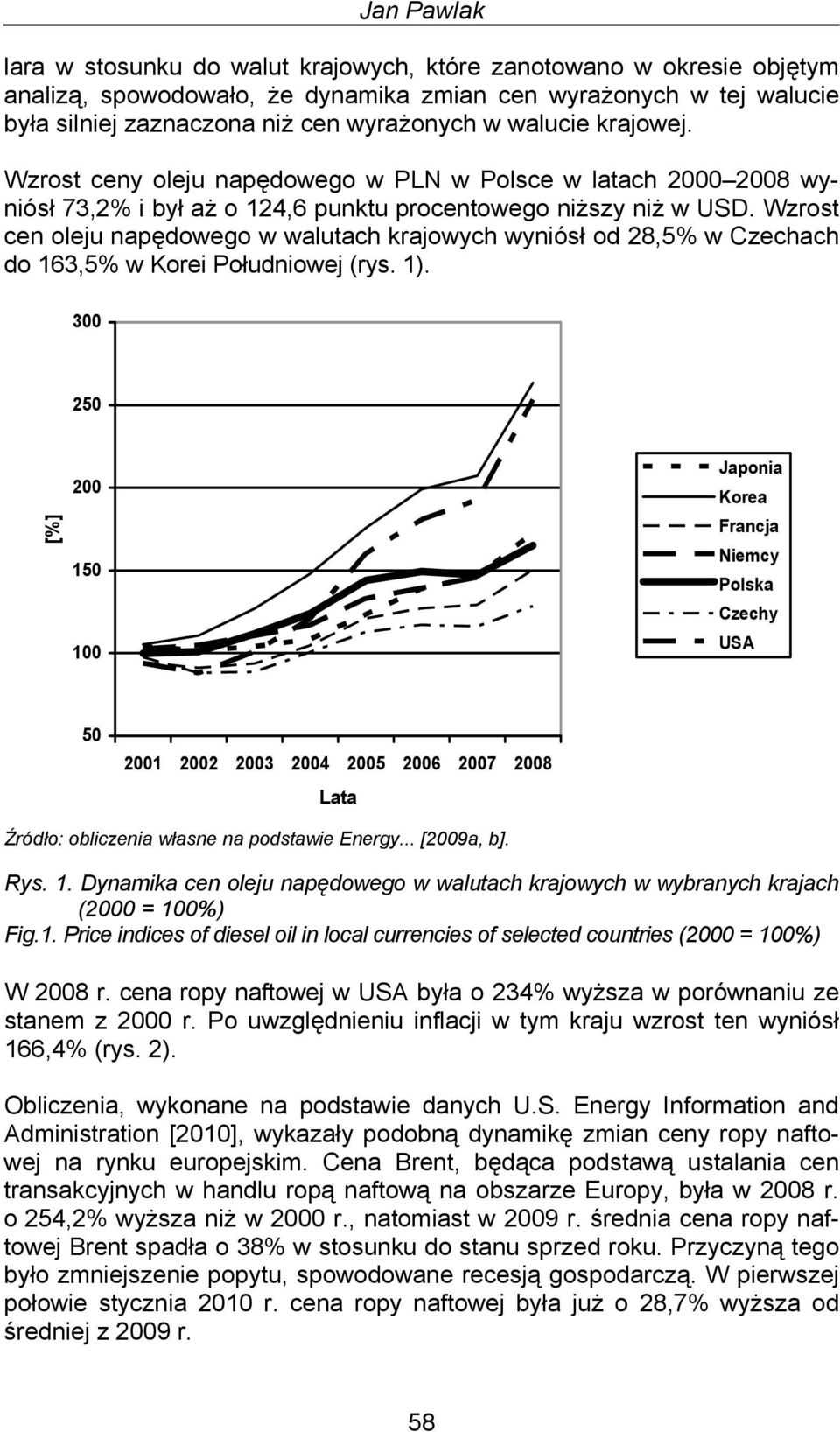 Wzrost cen oleju napędowego w walutach krajowych wyniósł od 28,5% w Czechach do 163,5% w Korei Południowej (rys. 1).