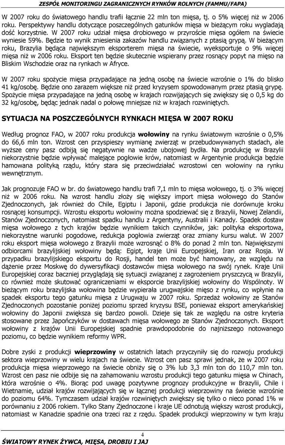W bieżącym roku, Brazylia będąca największym eksporterem mięsa na świecie, wyeksportuje o 9% więcej mięsa niż w 2006 roku.