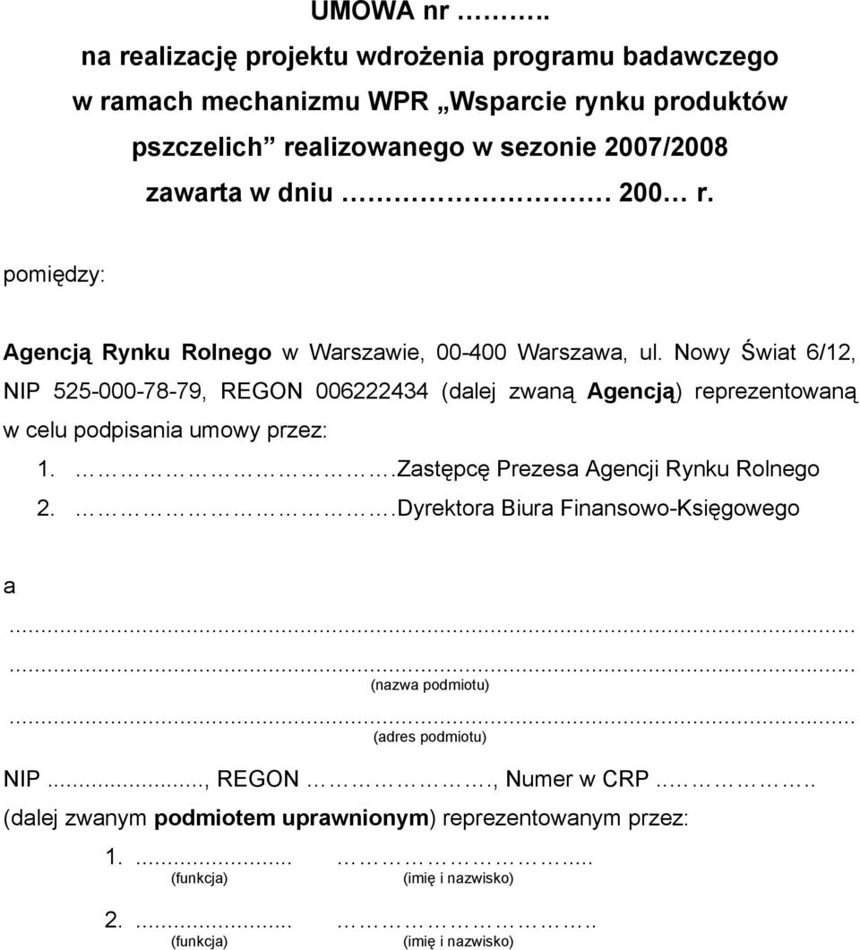 200 r. pomiędzy: Agencją Rynku Rolnego w Warszawie, 00-400 Warszawa, ul.