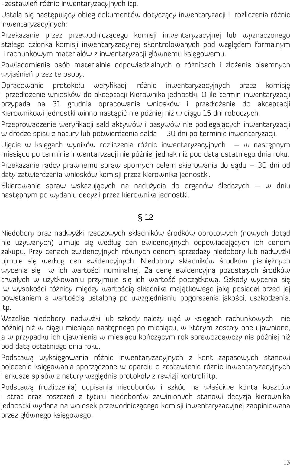 komisji inwentaryzacyjnej skontrolowanych pod względem formalnym i rachunkowym materiałów z inwentaryzacji głównemu księgowemu.