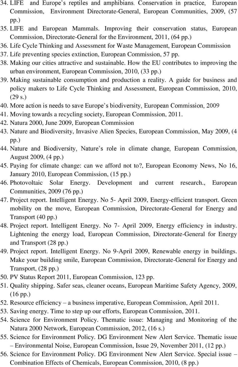 Life preventing species extinction, European Commission, 57 pp. 38. Making our cities attractive and sustainable.