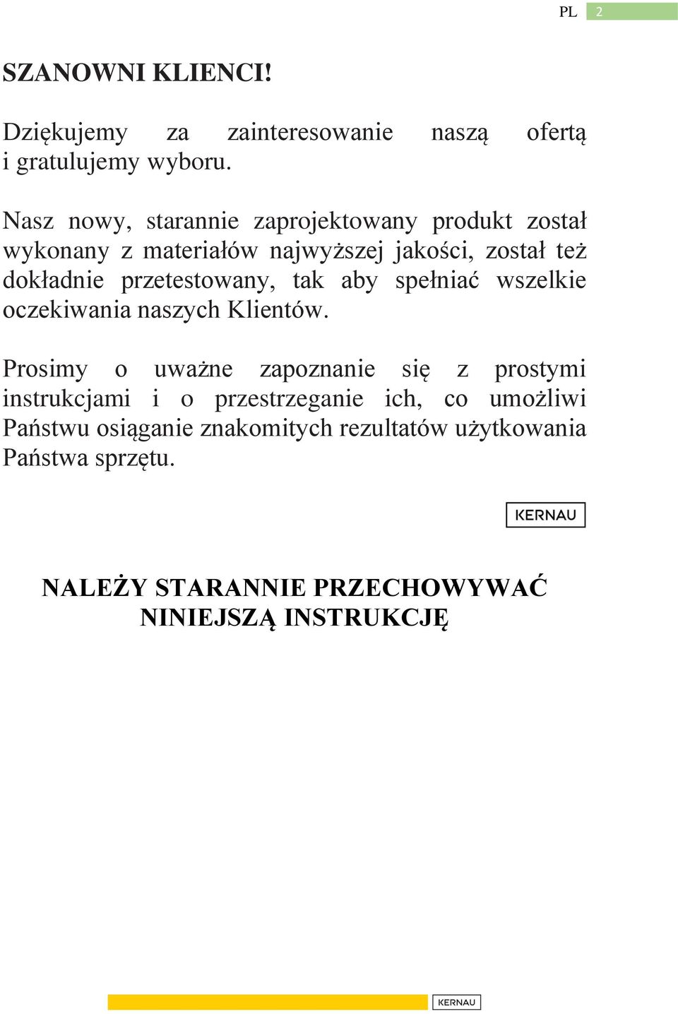 przetestowany, tak aby spełniać wszelkie oczekiwania naszych Klientów.