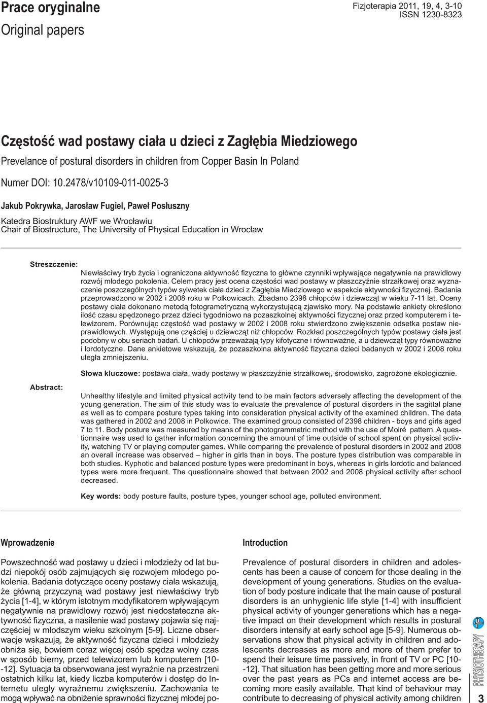 2478/v10109-011-0025-3 Jakub Pokrywka, Jarosław Fugiel, Paweł Posłuszny Katedra Biostruktury AWF we Wrocławiu Chair of Biostructure, The University of Physical Education in Wrocław Streszczenie: