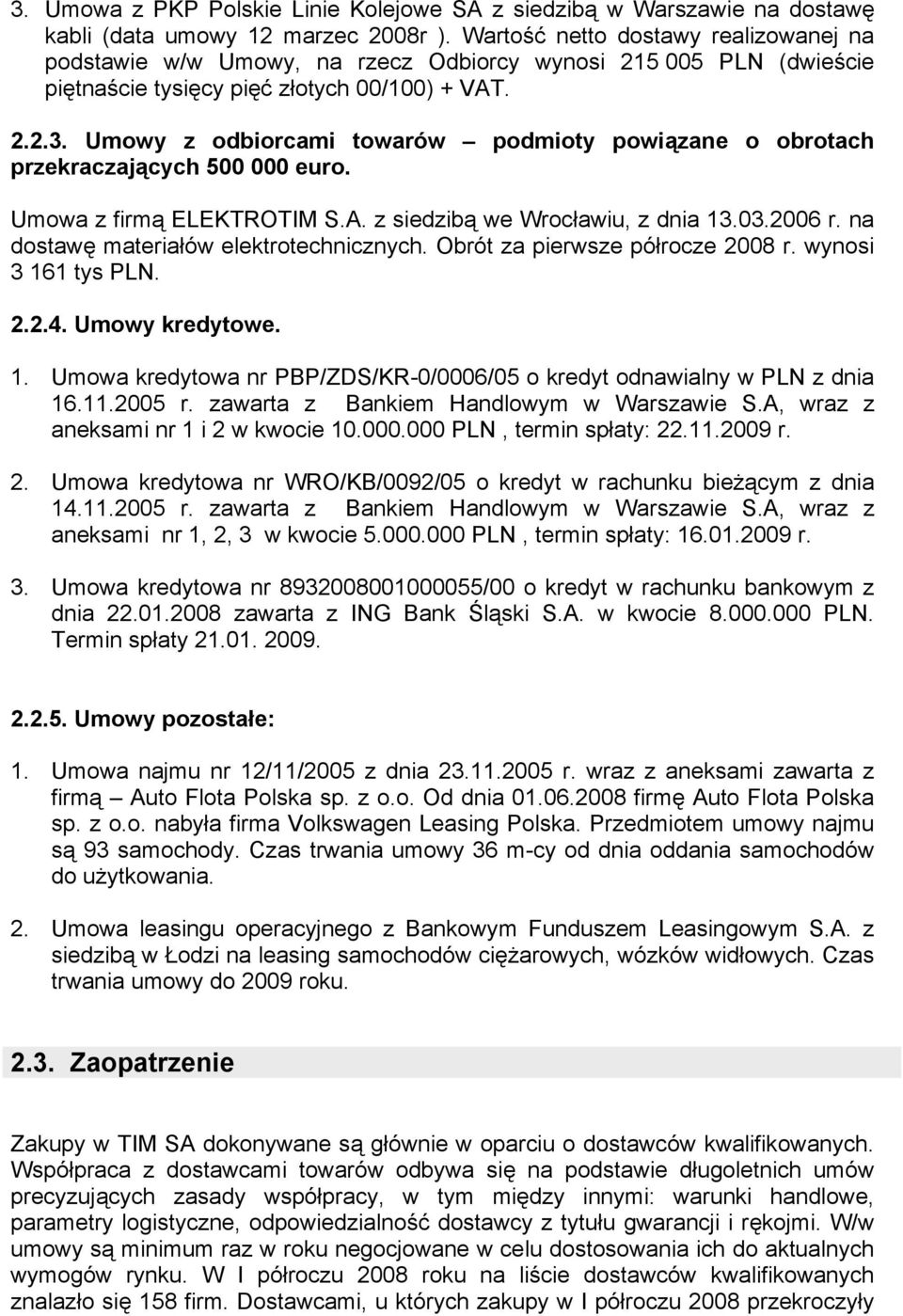 Umowy z odbiorcami towarów podmioty powiązane o obrotach przekraczających 500 000 euro. Umowa z firmą ELEKTROTIM S.A. z siedzibą we Wrocławiu, z dnia 13.03.2006 r.