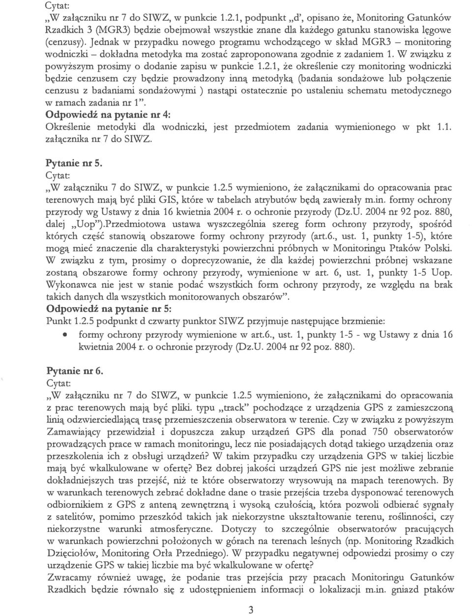 1, że określenie czy monitoring wodniczki będzie cenzusem czy będzie prowadzony inną metodyką (badania sondażowe lub połączenie cenzusu z badaniami sondażowymi ) nastąpi ostatecznie po ustaleniu