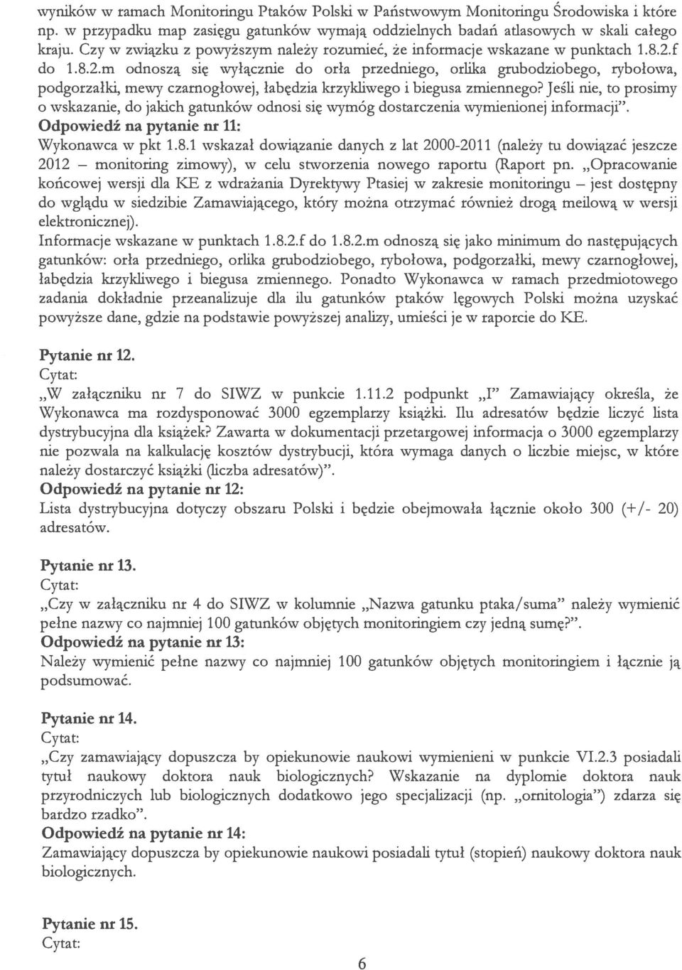 f do 1.8.2.m odnoszą się wyłącznie do orła przedniego, orlika grubodziobego, rybołowa, podgorzałki, mewy czarnogłowej, łabędzia krzykliwego i biegusa zmiennego?