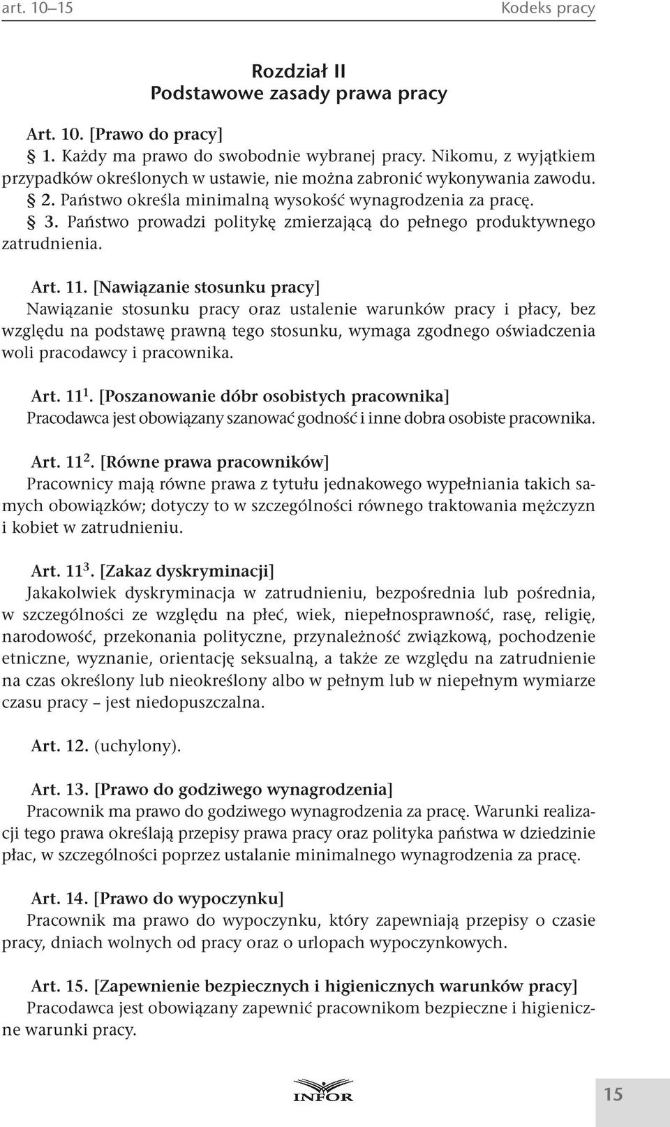 Państwo prowadzi politykę zmierzającą do pełnego produktywnego zatrudnienia. Art. 11.