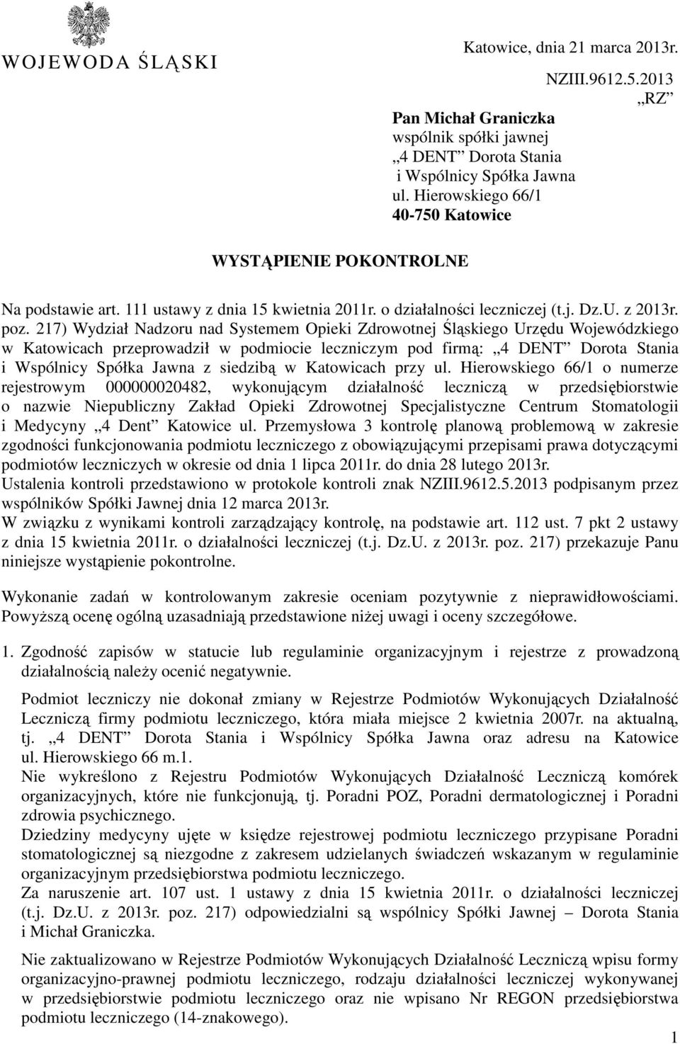 217) Wydział Nadzoru nad Systemem Opieki Zdrowotnej Śląskiego Urzędu Wojewódzkiego w Katowicach przeprowadził w podmiocie leczniczym pod firmą: 4 DENT Dorota Stania i Wspólnicy Spółka Jawna z