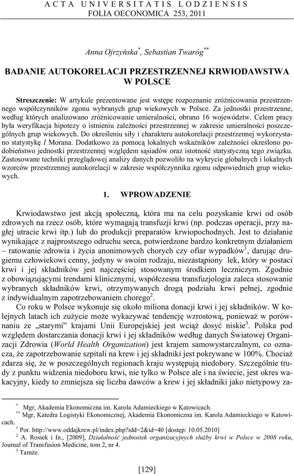 Za jednostk przestrzenne, wed ug których analzowano zró ncowane umeralno c, obrano 16 województw.