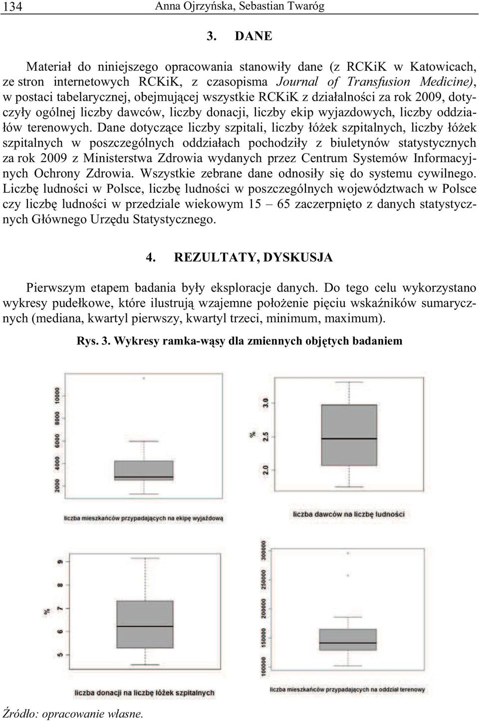 alno c za rok 2009, dotyczy y ogólnej lczby dawców, lczby donacj, lczby ekp wyjazdowych, lczby oddza- ów terenowych.