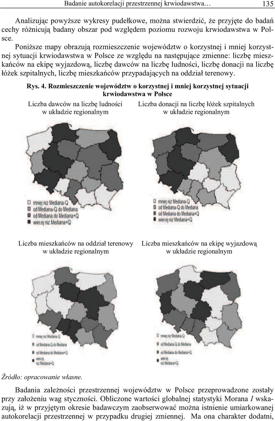 lczb donacj na lczb ó ek szptalnych, lczb meszka ców przypadaj cych na oddza terenowy. Rys. 4.